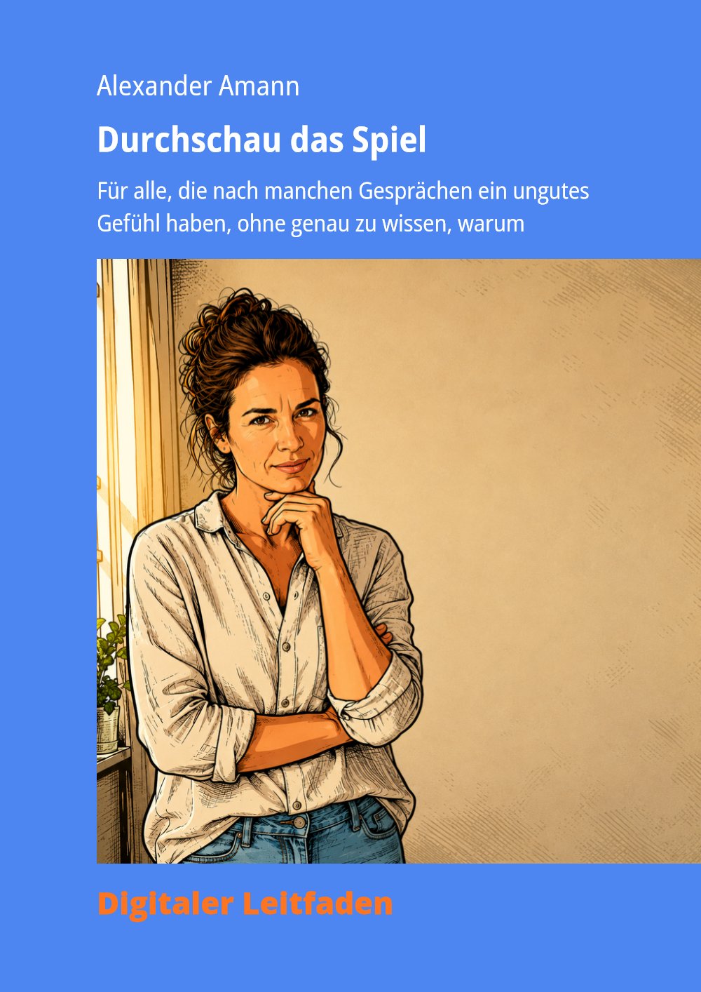 Cover des E-Books „Durchschau das Spiel“: Eine Frau steht nachdenklich mit der Hand am Kinn vor einem Fenster.