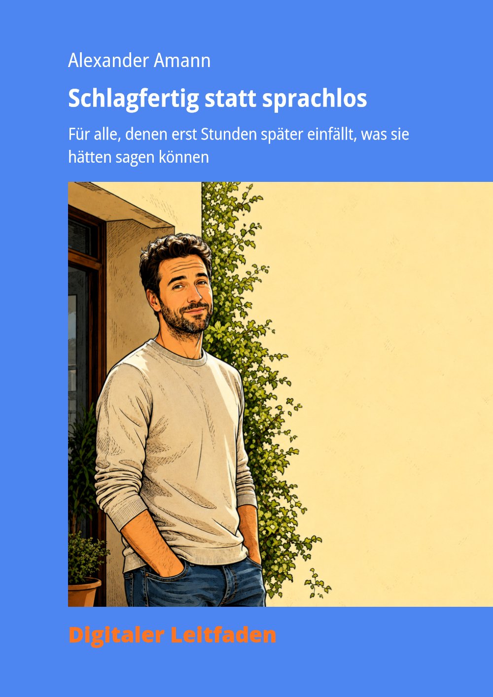 Cover des E-Books „Schlagfertig statt sprachlos“: Ein Mann lehnt entspannt und gelassen an einer Wand.