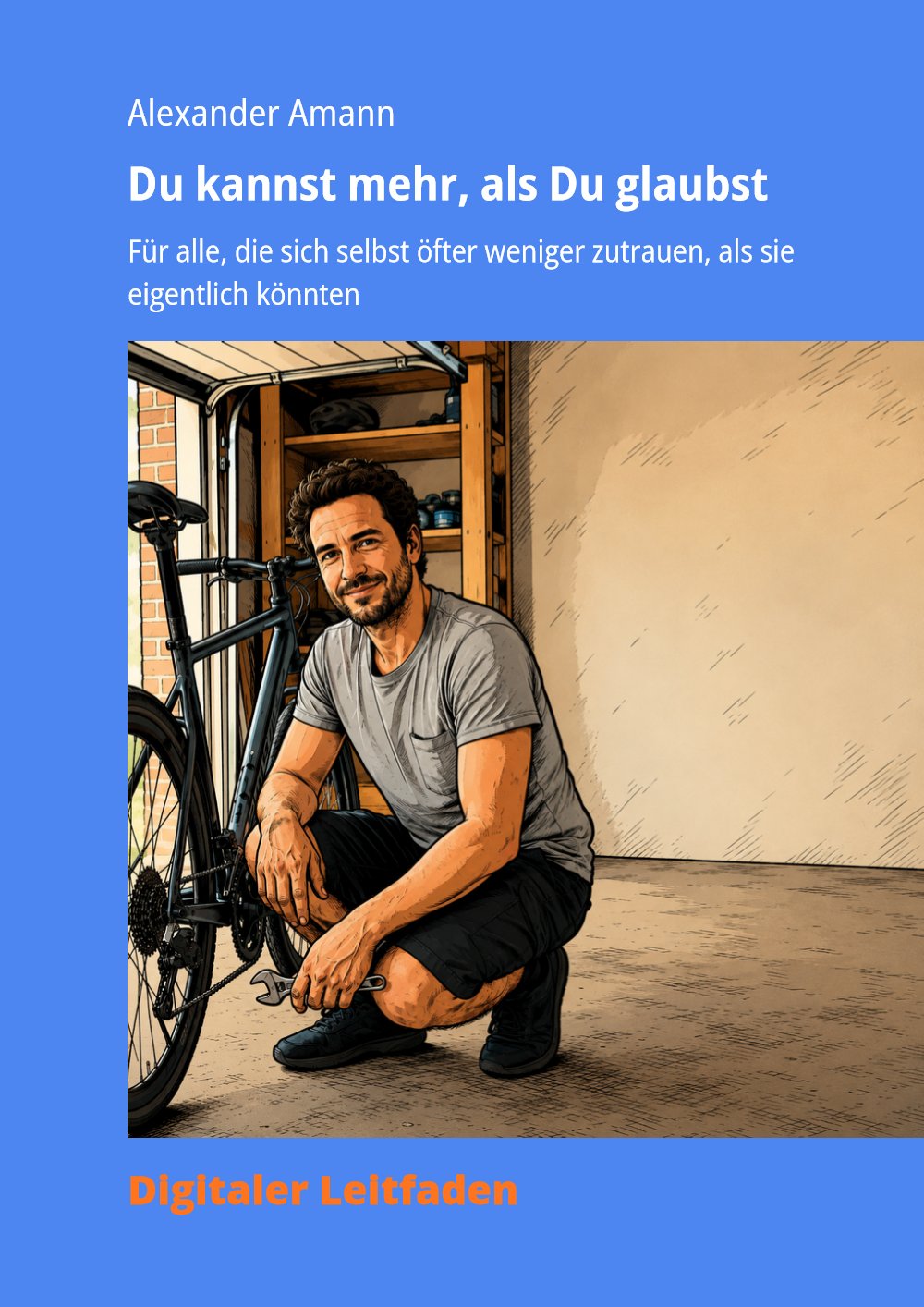 Cover des E-Books „Du kannst mehr, als Du glaubst“: Ein Mann kniet lächelnd neben einem Fahrrad in einer Werkstatt.